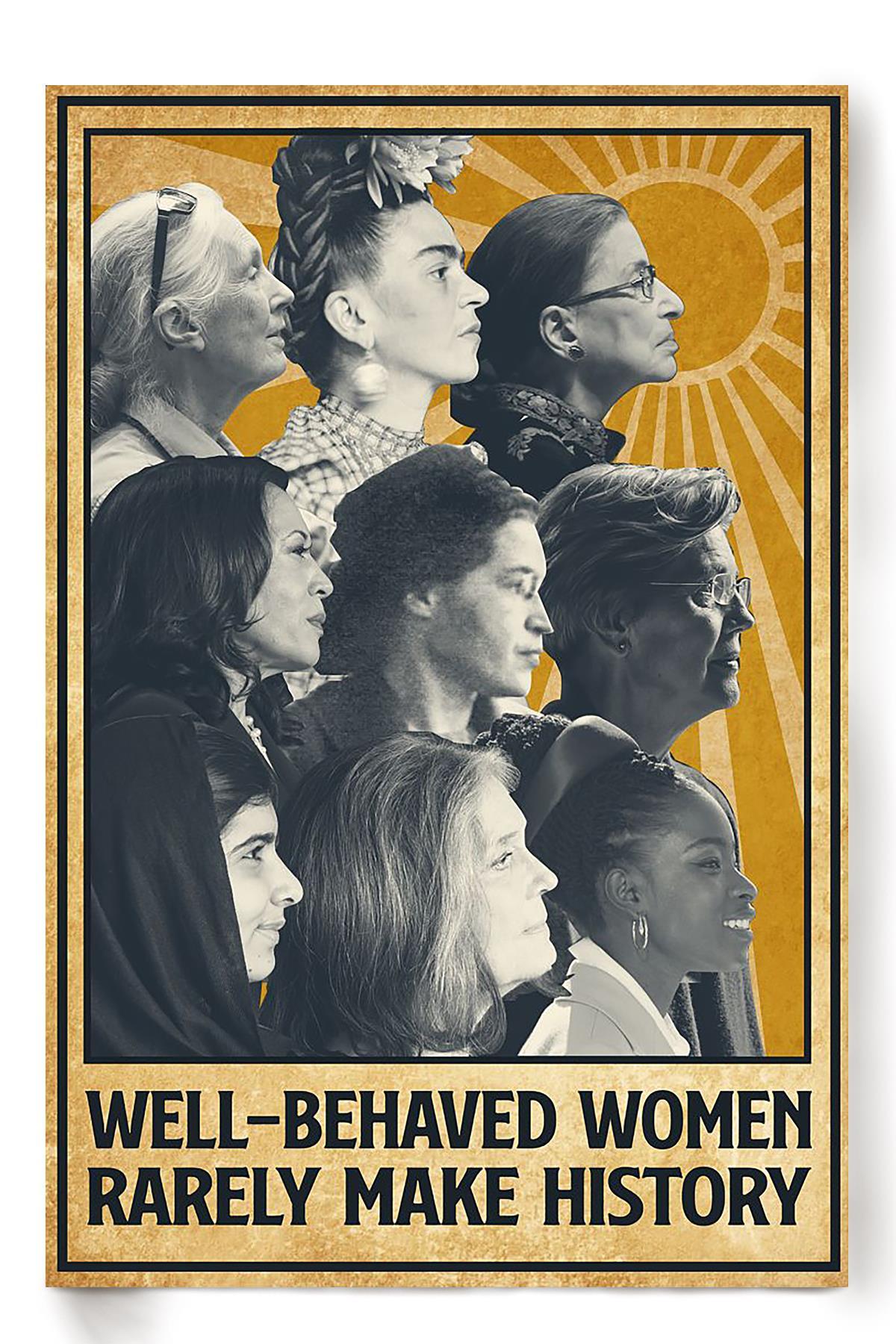 Well Behaved Women Rarely Make History Gift For International Women Day Home Decor Girlfriend Poster