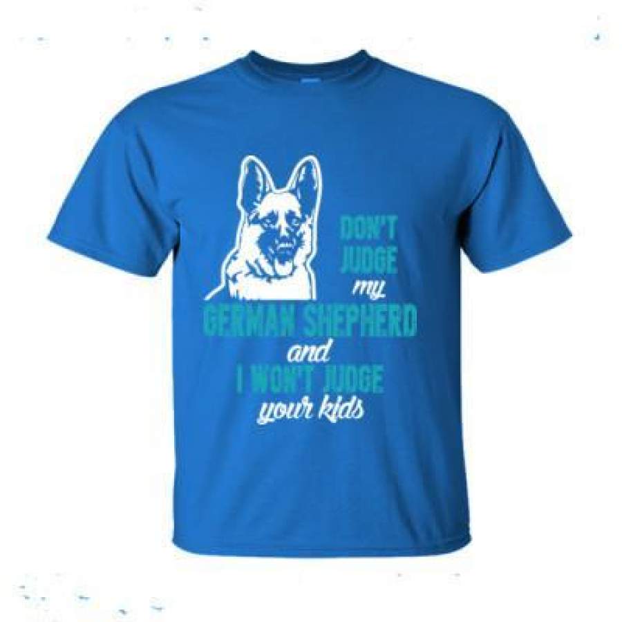 AGR Do Not Judge My German Shepherd And I Would Not Judge Your Kids – Ultra-Cotton T-Shirt