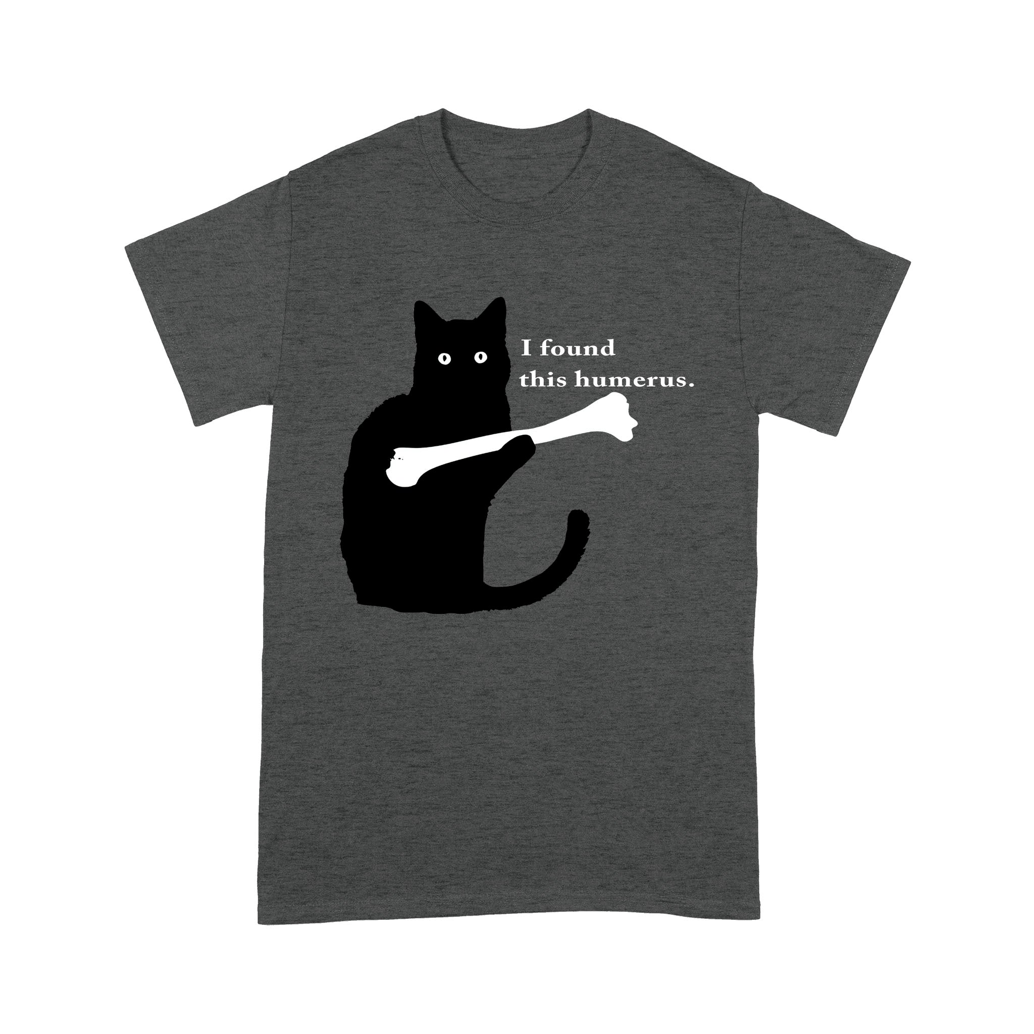 Black Cat I Found This Humerus Bone – Standard T-Shirt