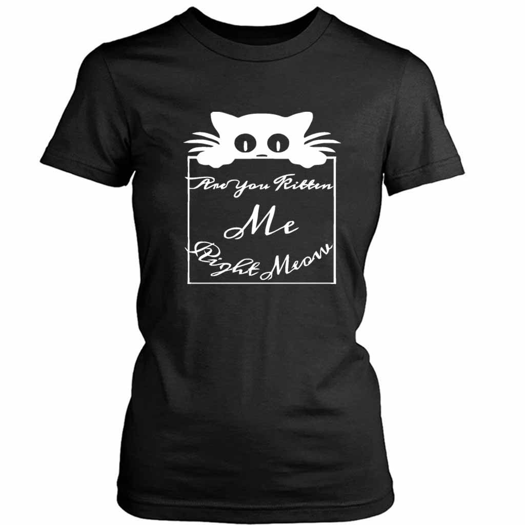 Are You Kitten Me Right Meow Lee Women’s Tee T-Shirt