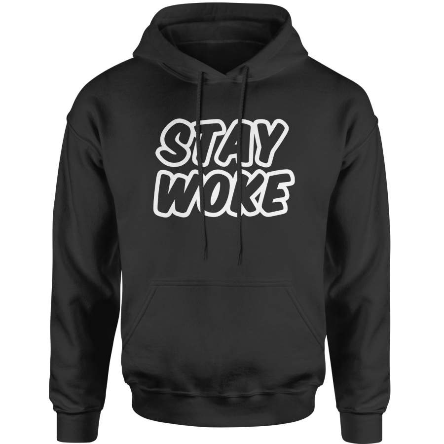 Stay Woke #StayWoke Black Lives Matter  Adult Hoodie Sweatshirt