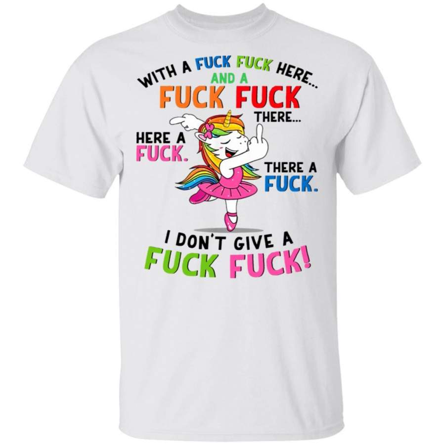 With a fuck fuck here and a fuck fuck unicorn dancing shirts