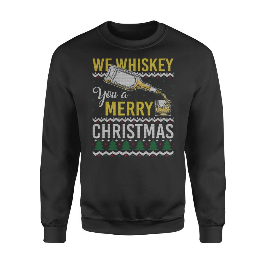 We Whiskey You A Merry Christmas Ugly Christmas Sweater Shirt – Standard Fleece Sweatshirt