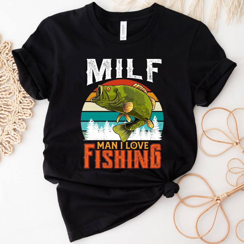 Milf – Man I Love Fishing Women Shirt – Trending Personaliozed