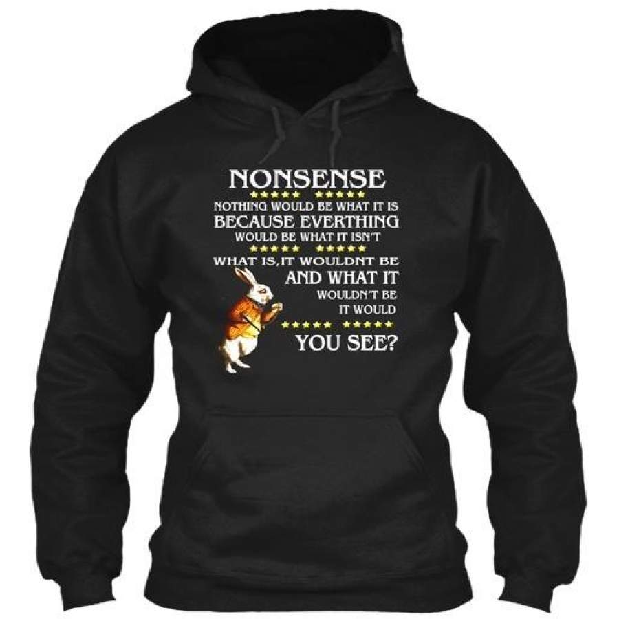 Alice In Wonderland S Rabbit Quote Nonsense Gildan Hoodie Sweatshirt