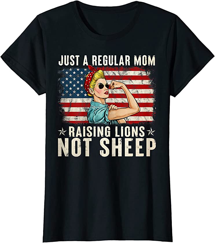 Womens Just A Regular Mom Not Sheep Patriot Raising Lions Flag T-Shirt