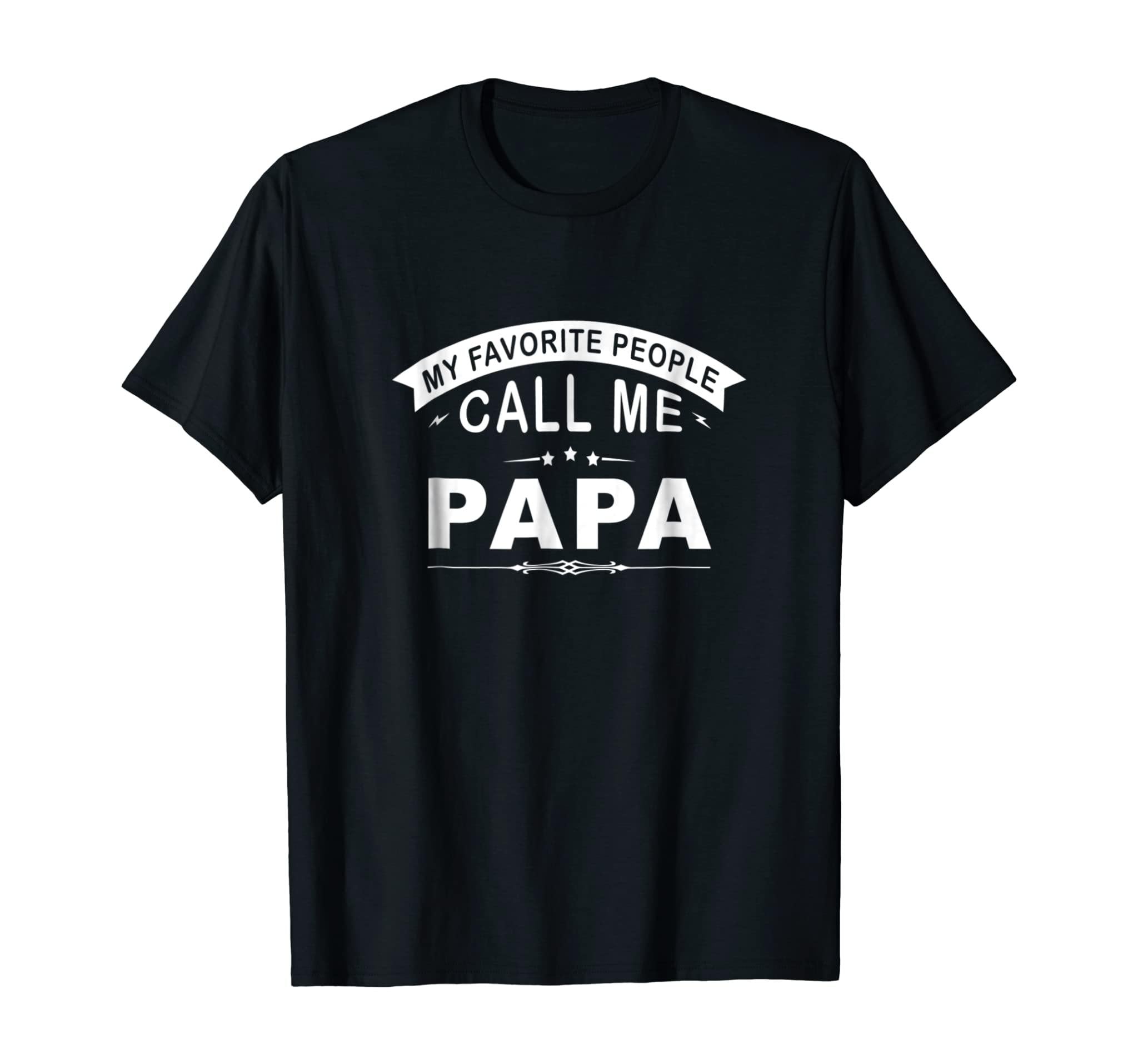 My Favorite People Call Me Papa Grandpa Men Gift T-Shirt