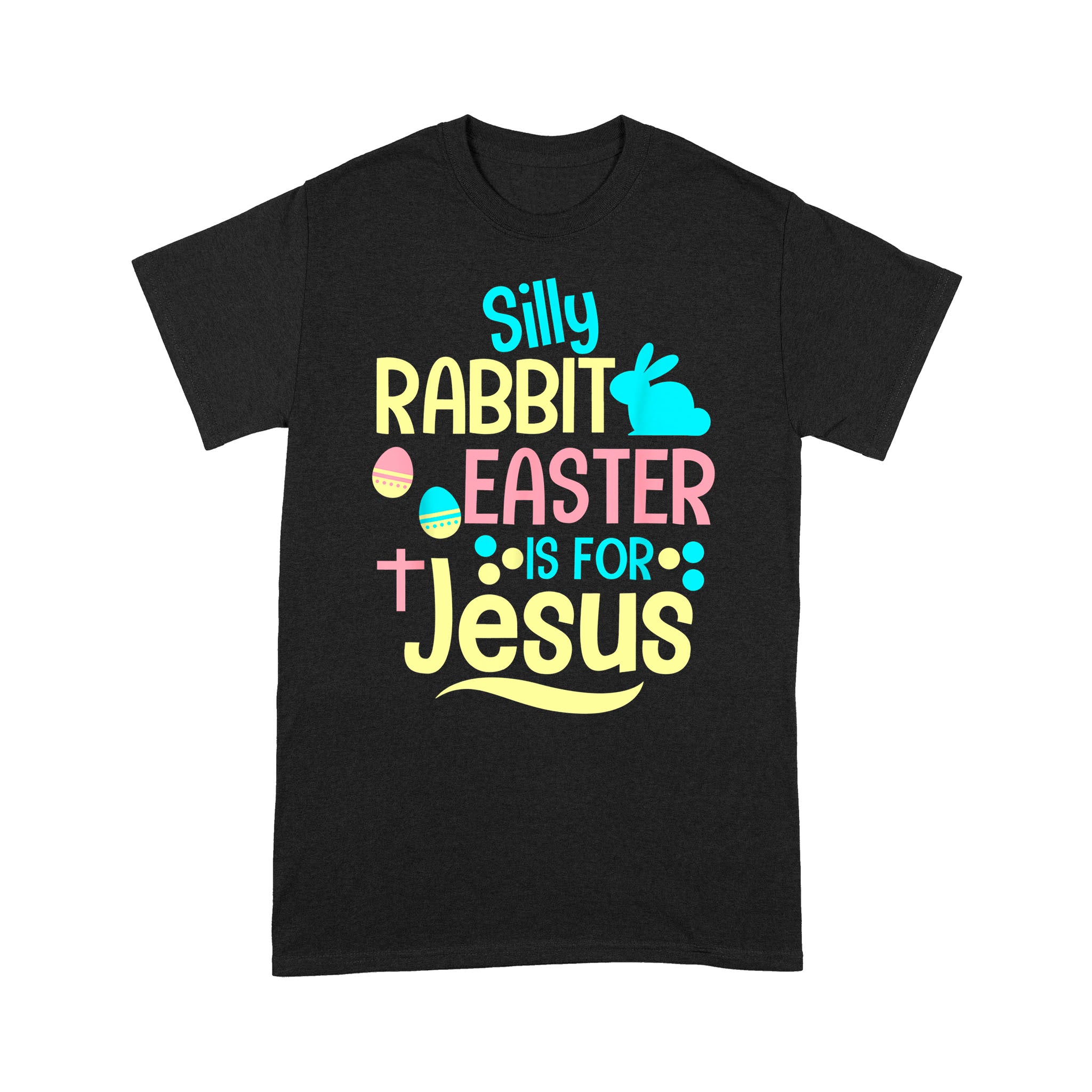 Silly Rabbit Easter Is For Jesus Christian Kids – Standard T-Shirt