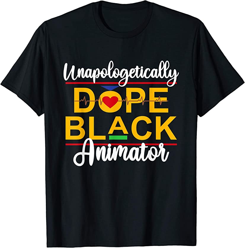 Unapologetic Dope Black Animator African American Melanin T-Shirt