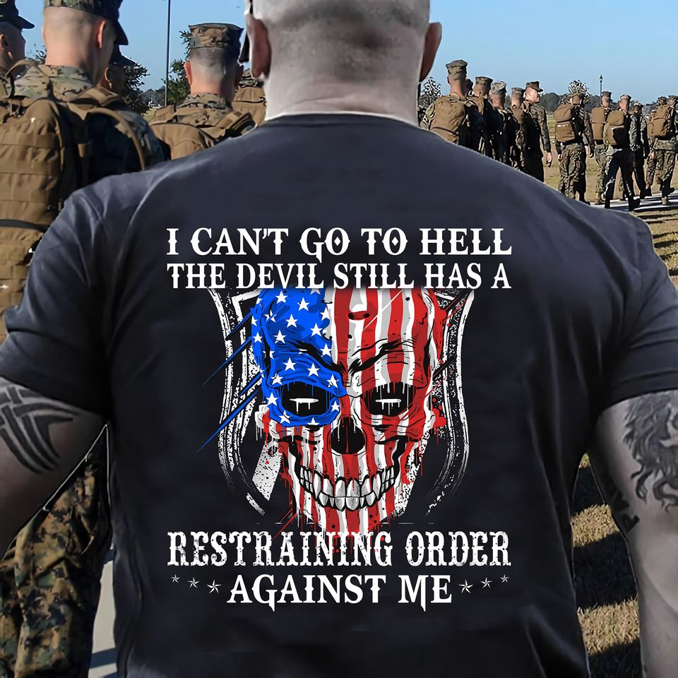 I Can’t Go To Hell The Devil Still Has A Restraining Order Against Me Gift Standard/Premium T-Shirt