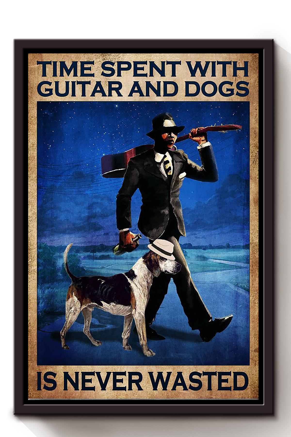 Time Spent With Guiter And Dogs Is Never Wasted Dog Wall Art For Home Decor Framed Matte Canvas