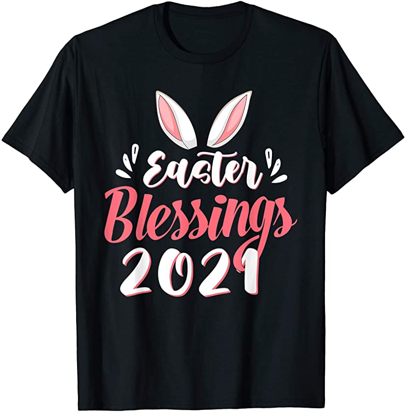 Easter Blessings 2021 Cute Bunny Rabbit Ears T-Shirt