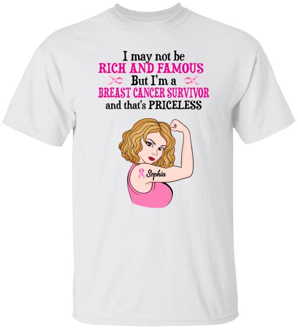 I May Not Be Rich And Famous But I’M A Breast Cancer Survivor Personalized Shirt Breast Cancer Awareness Sh-00778-Ctha