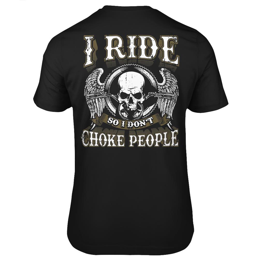 Biker Skull I Ride So I Don’T Choke People Motorcycle T Shirts Print On Back