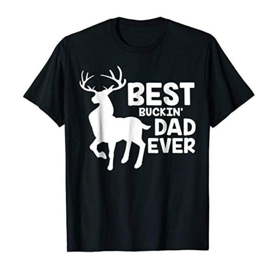 Best Buckin’ Dad Ever Shirt for Deer Hunting Fathers Gift Cool Men Tee Shirt Tops(S-XXXL)