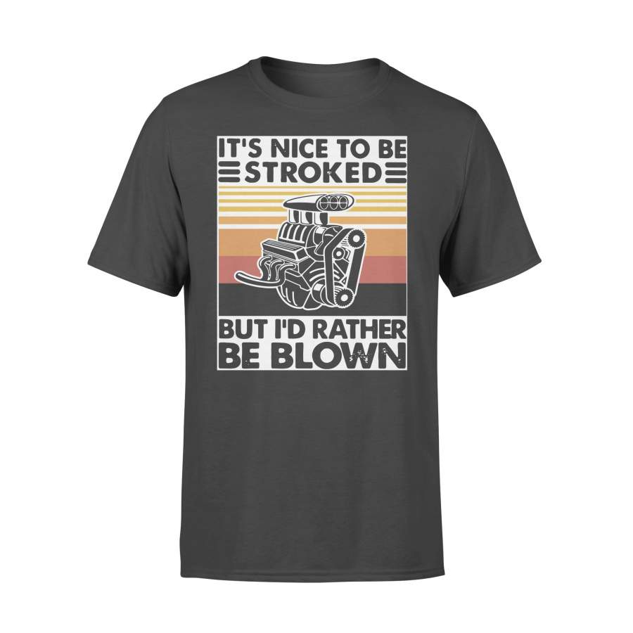 It Nice To Be Stroked But I Rather Be Blown Vintage T-shirt