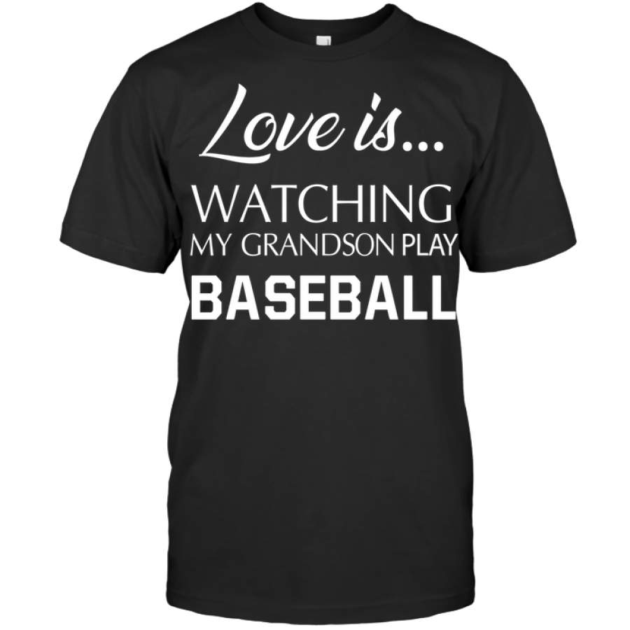 Baseball custom t shirt Love is watching My Grandson Play Baseball