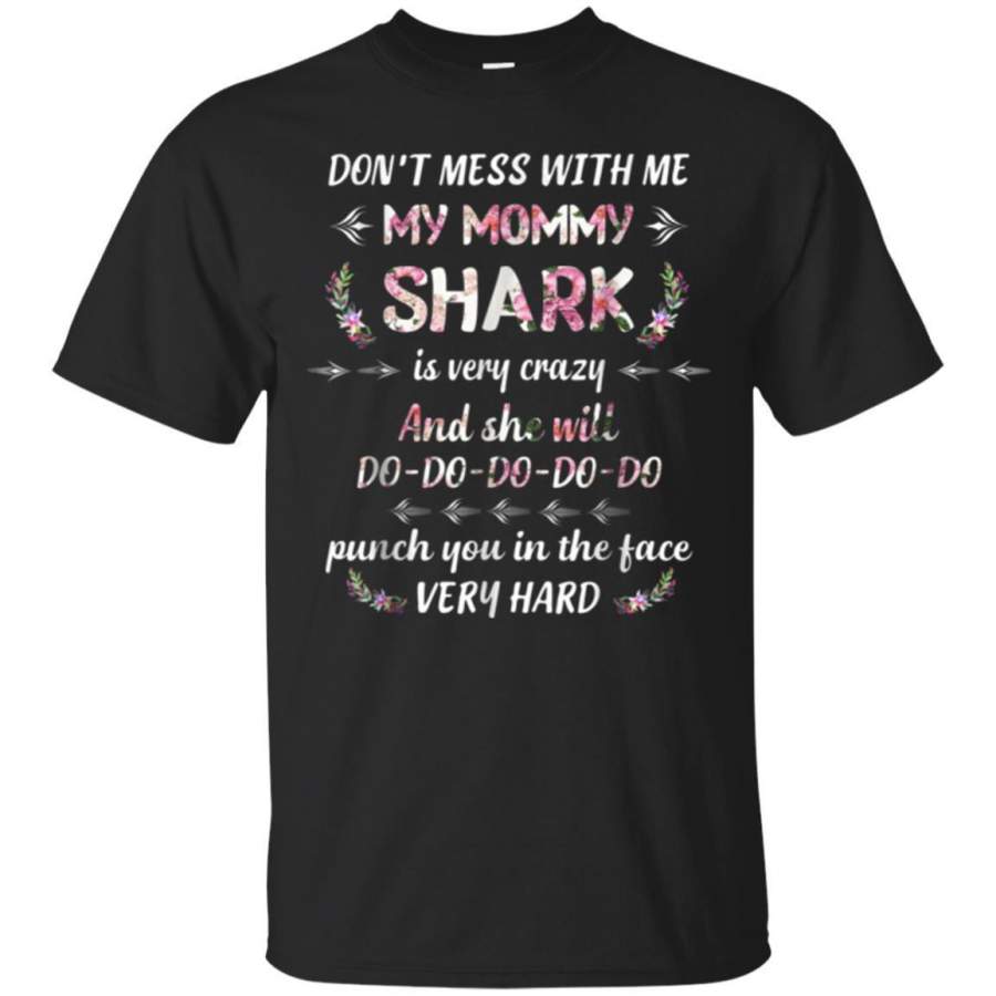 AGR Dont Mess With Me My Mommy Shark Is Very Crazy Funny Tee Jaq T-shirt