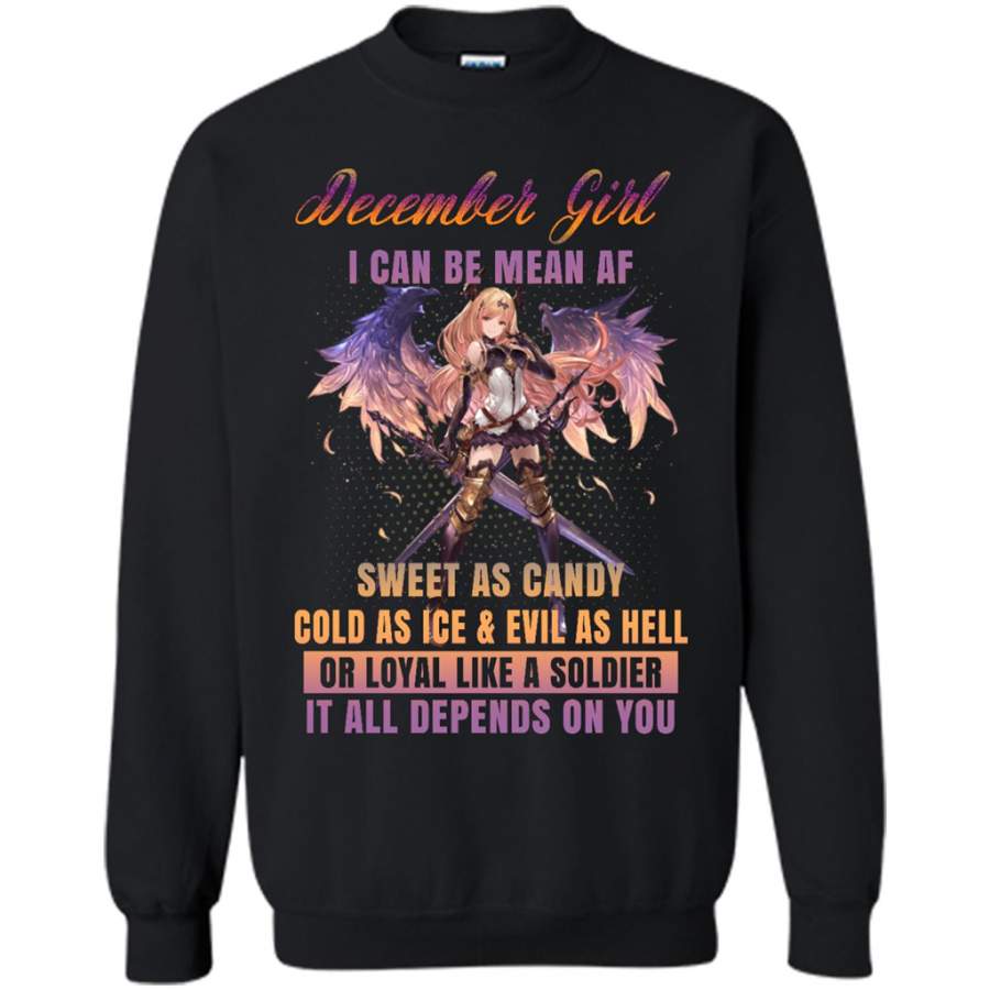 December Girl I Can Be Mean AF Sweet As Candy Cold As Ice Evil As Hell – Gildan Crewneck Sweatshirt