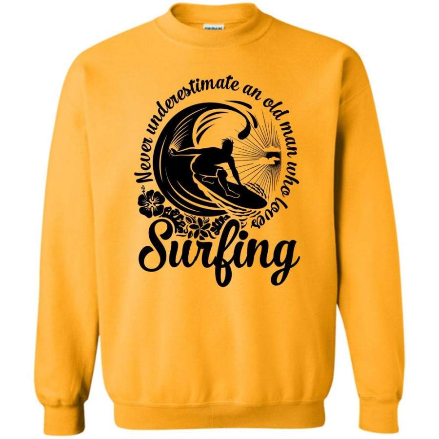 Gift For Grandpas T Shirt, Never Underestimate An Old Man Who Love Surfing Sweatshirt