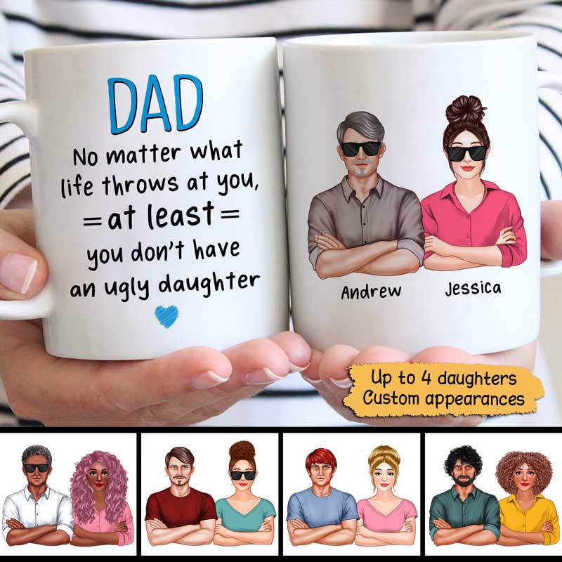 Dad At Least You Don‘T Have Ugly Children Real Man Personalized Mug