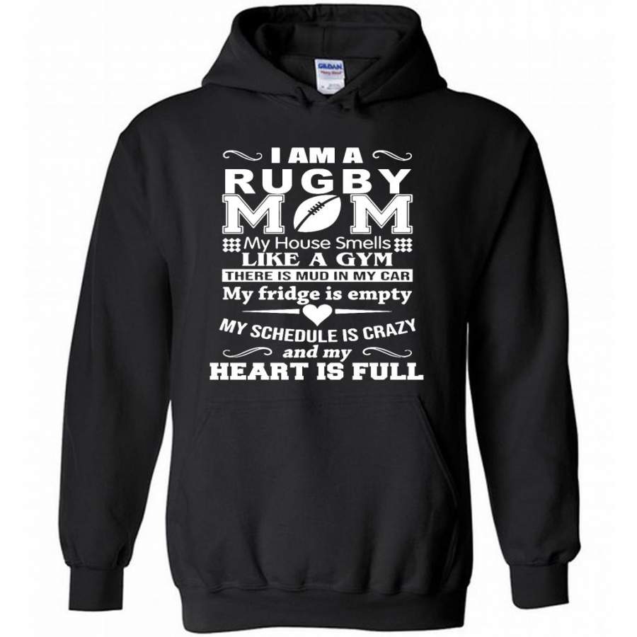 I Am A Rugby Mom My House Smells Like A Gym There Is Mud In My Car And My Heart Is Full B – Gildan Heavy Blend Hoodie