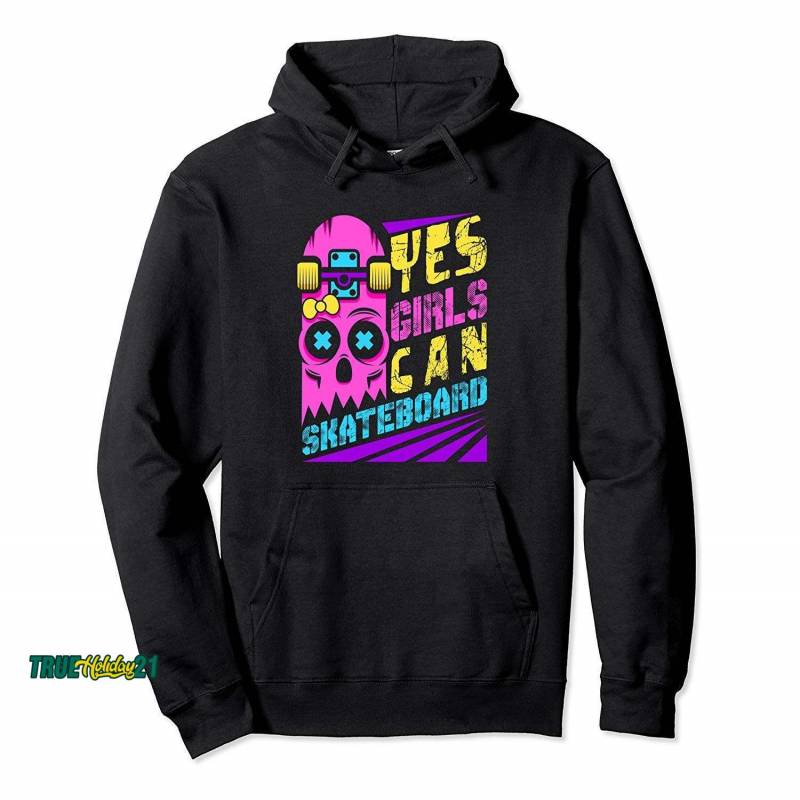 Yes Girls Can Skateboard – Skateboarder Skater Girl Pullover Hoodie