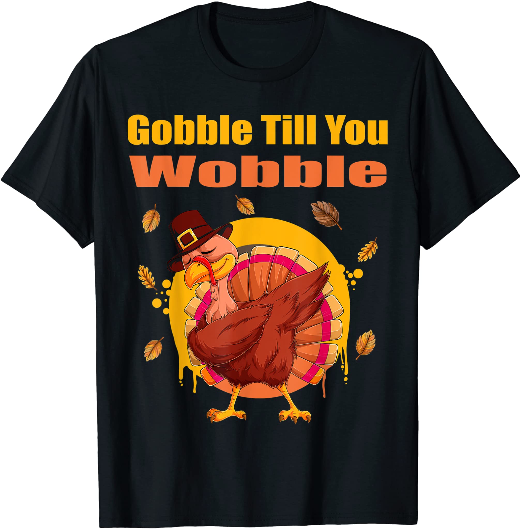 Gobble Till You Wobble Shirt – Thanksgiving Day 2021 T-Shirt