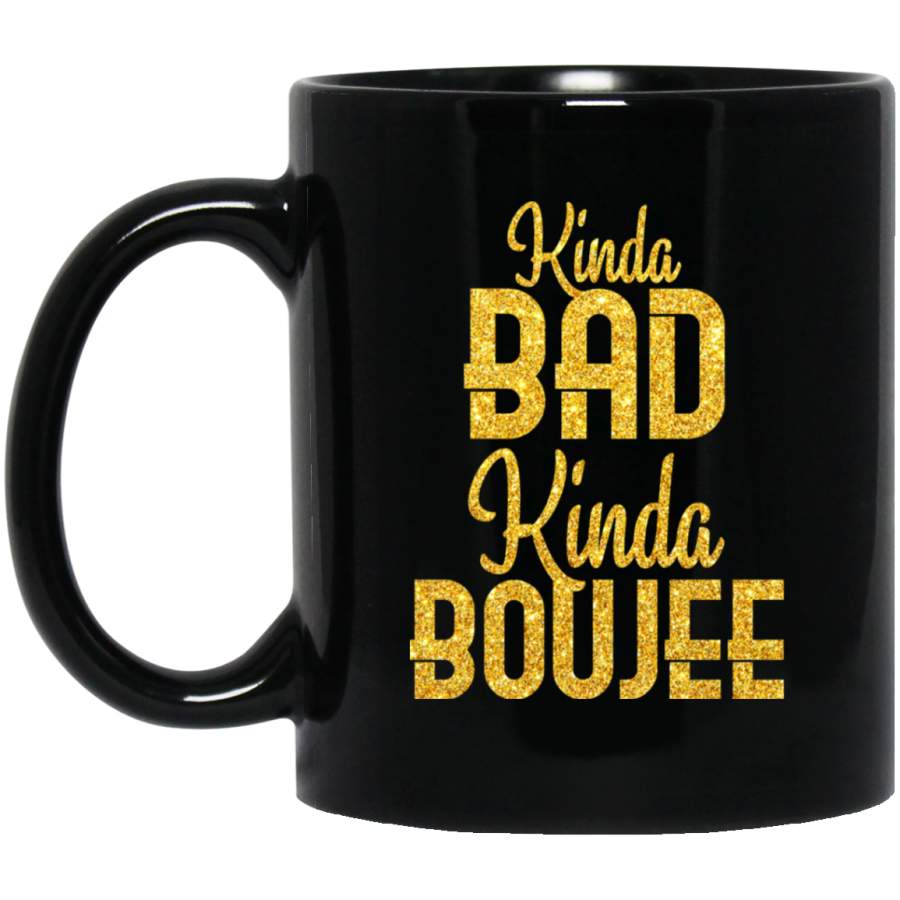 African American Coffee Mug Kinda Bad Kinda Boujee 11oz – 15oz Black Mug