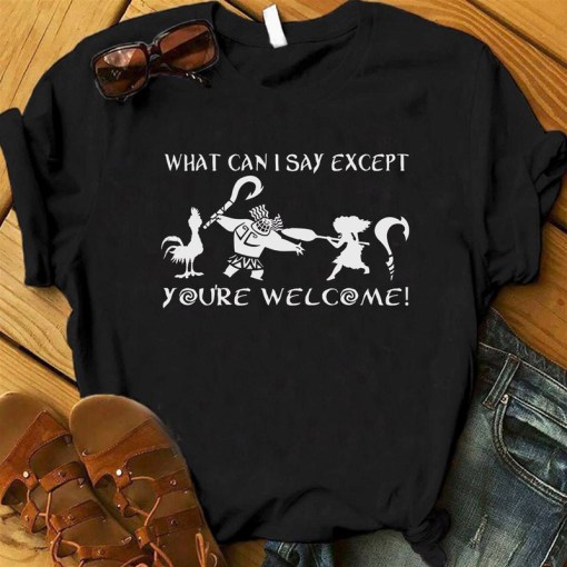 What Can I Say Except Youre Welcome Maui For Dad Moana Dad 2D T Shirt Fathers Day Gift