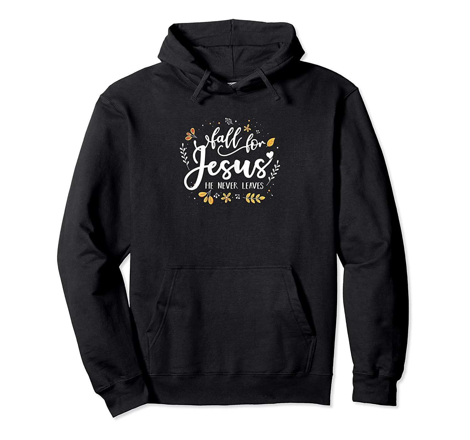 Womens Fall For Jesus He Never Leaves Christian Gifts Pullover Hoodie, T-Shirt, Sweatshirt