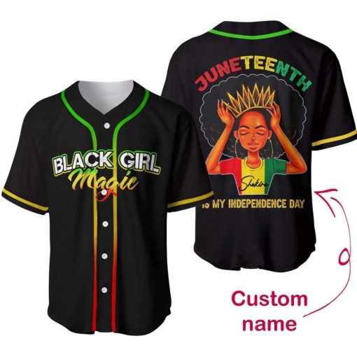 Personalized Name Black Girl Magic Juneteenth Is My Independence Baseball Jersey