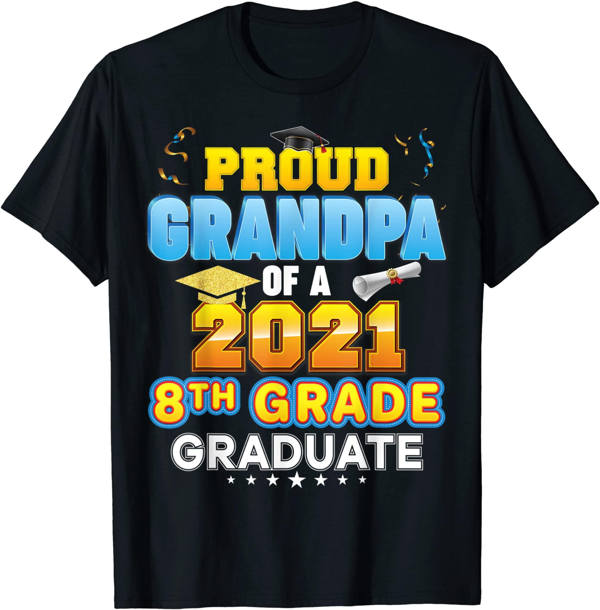 Proud Grandpa Of A 2021 8Th Grade Graduate Last Day School T-Shirt