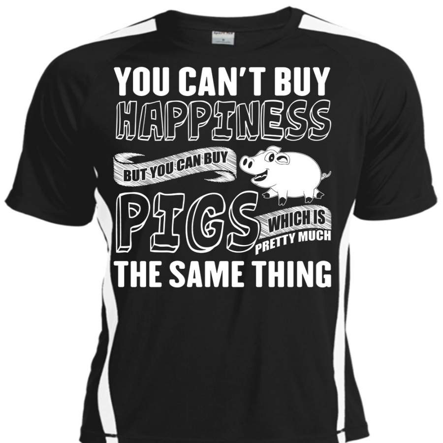 You Can Buy Pigs T Shirt, You Can’t Buy Happiness T Shirt, Cool Shirt