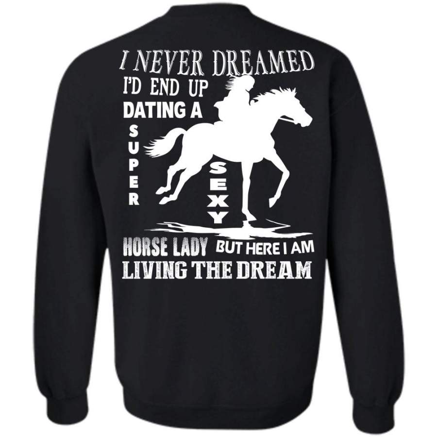I Am Living The Dream T Shirt, Favorite Sweatshirt