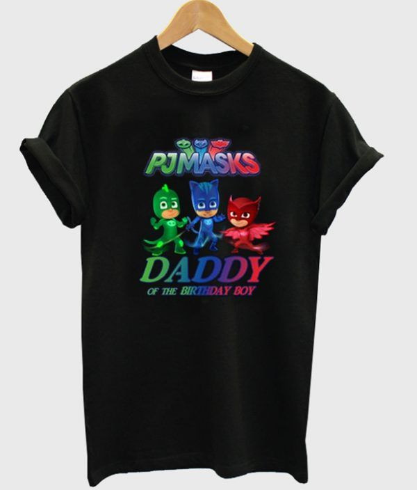 Pj Masks Daddy Of The Birthday Boy Shirt