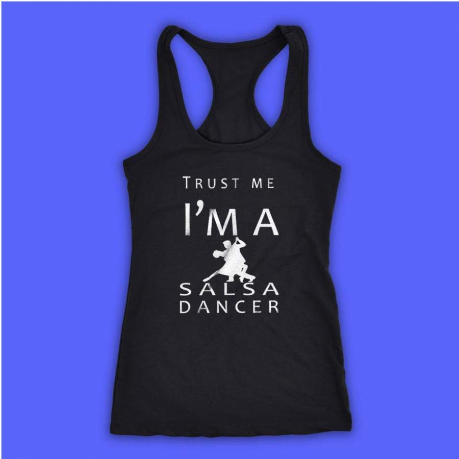 Trust Me I’M A Salsa Dancer Dance Sport Profession Job Women’S Tank Top Racerback