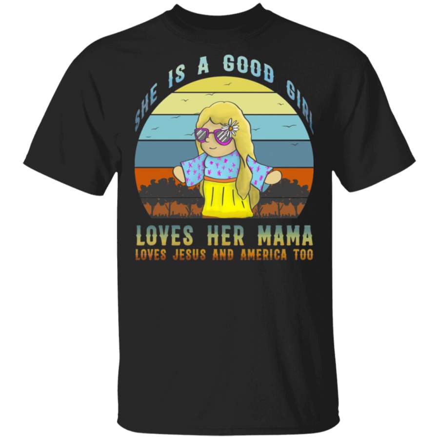 She’s A Good Girl Loves Her Mama Jesus & America Too T-Shirt T-Shirt