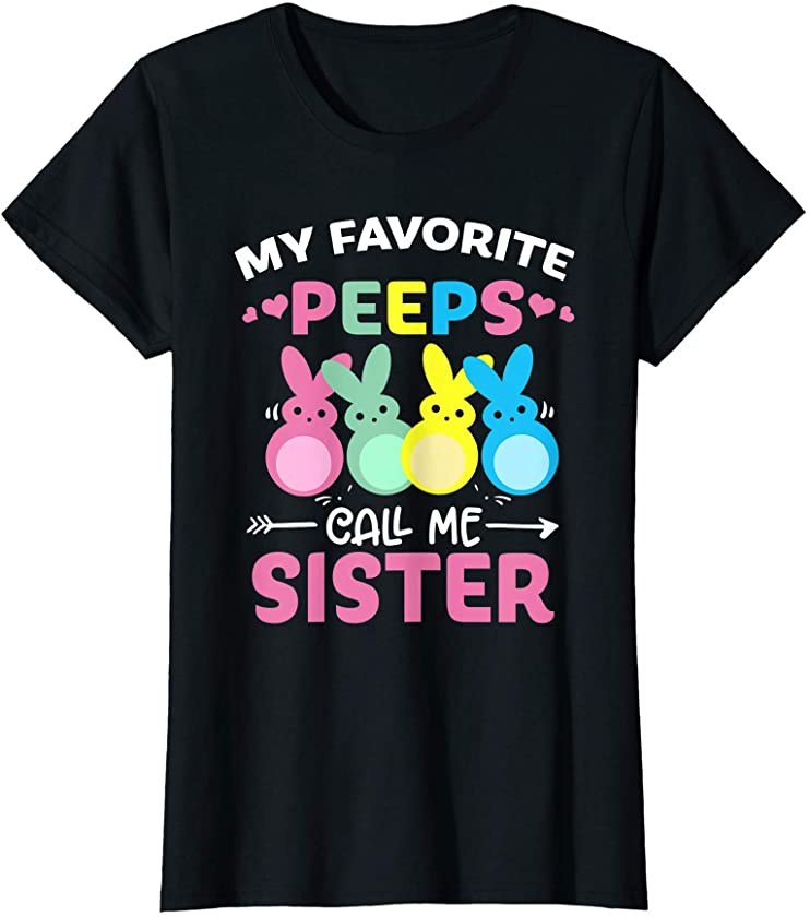 Womens My Favorite Peeps Call Me Sister Bunny Funny easter day T-Shirt