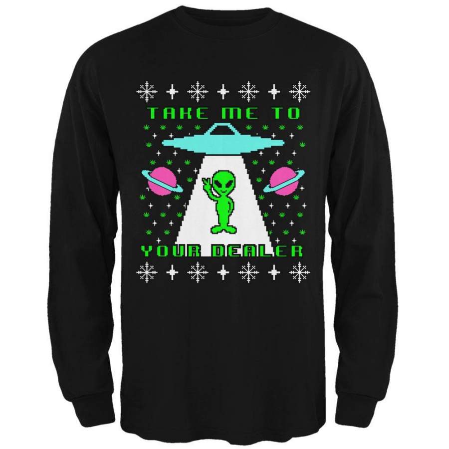 Alien Take Me to Your Dealer Ugly Christmas Sweater Mens Long Sleeve T Shirt