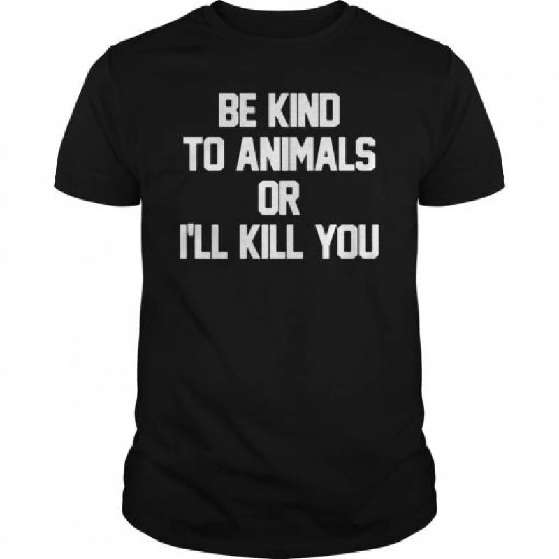 RIP Doris Day Be Kind To Animals Or I’ll Kill You Shirts