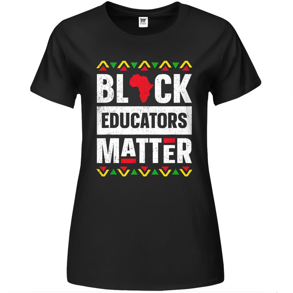 Black Educators Matter T-Shirt History Month Africa Teacher Premium Womens T Shirts