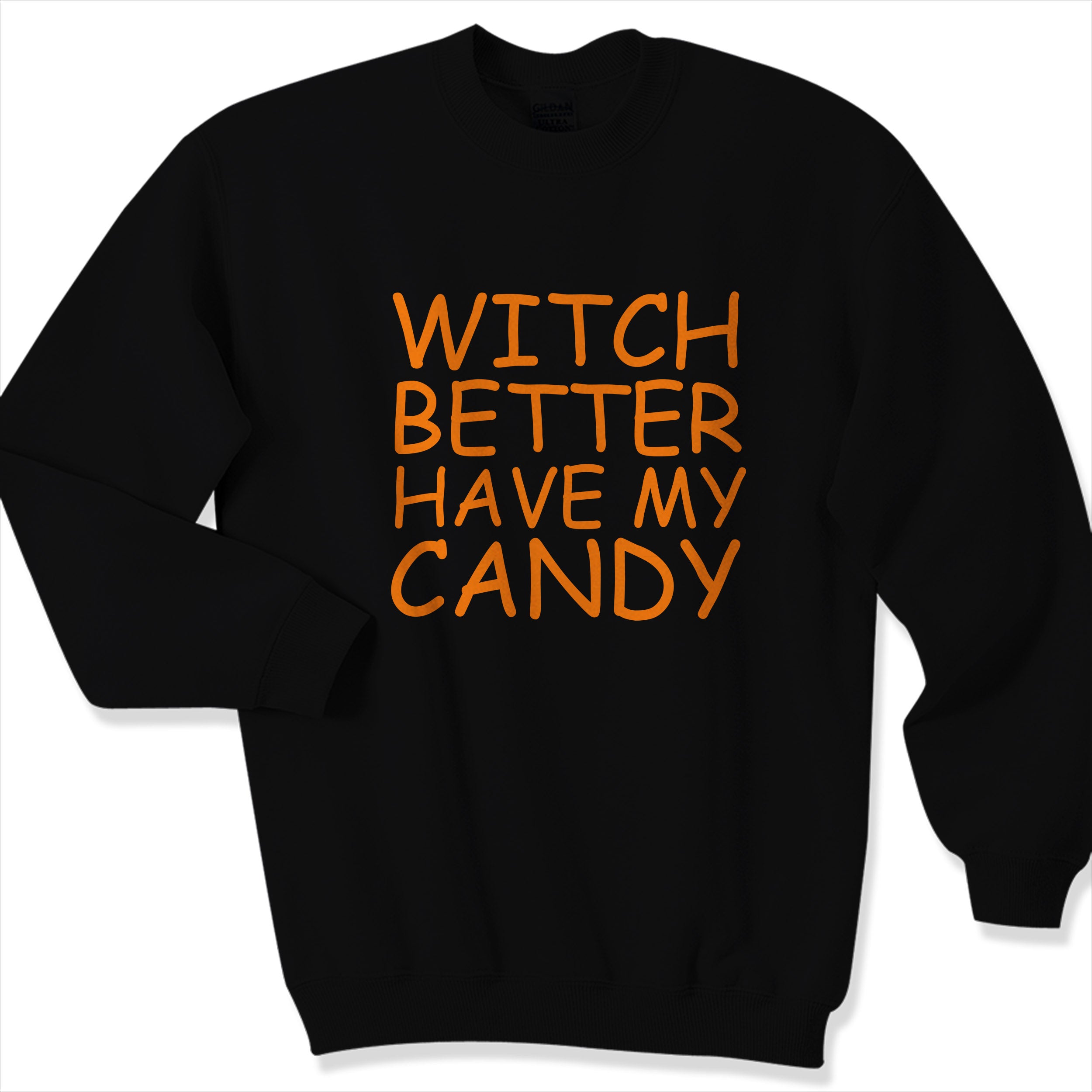 Witch Better Have My Candy Sweater Sweatshirt