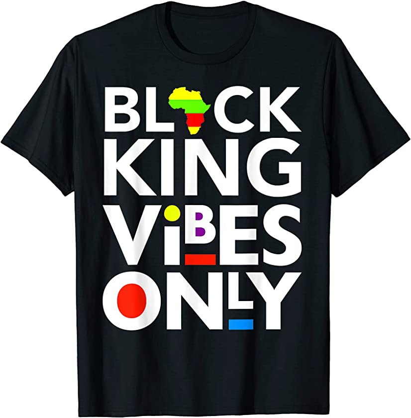 Black King Vibes Only Juneteenth Dad Boy Melanin Fathers Son T-Shirt