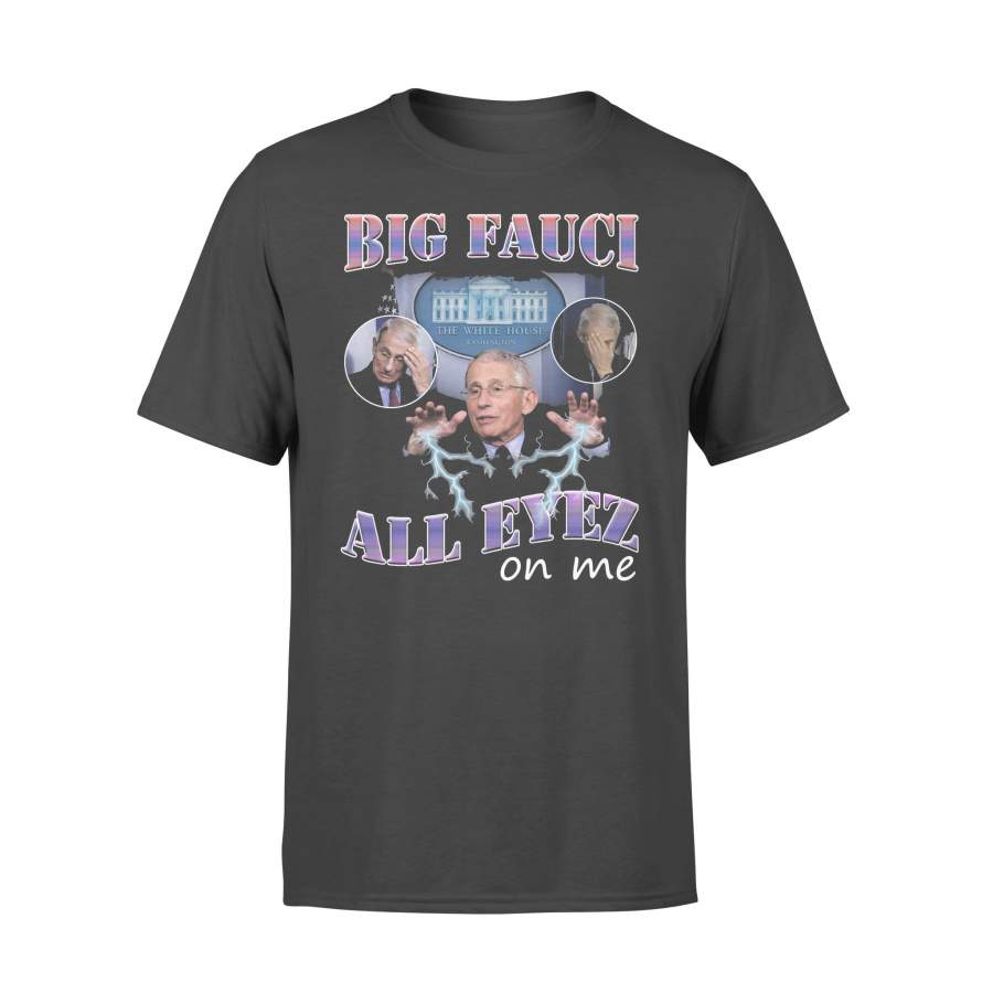 Big Fauci All Eyez On Me T-shirt