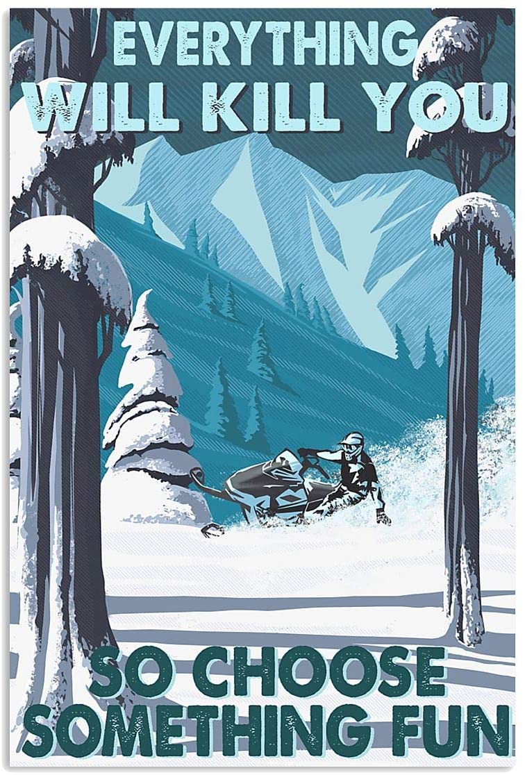 Biker Poster Snowmobile Driver Snow Mountain Blue Everything Will Kill You So Choose Something Fun Wall Art Hanging Painting Paper Photography Watercolor Living Classroom Home Decor No Frame