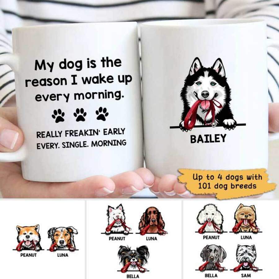 The Reason I Wake Up Early Dog Personalized Mug