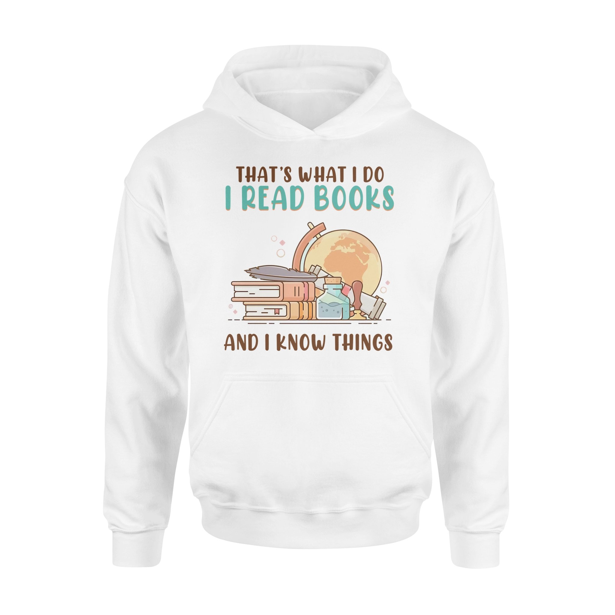 That’s What I Do I Read Books And I Know Things – Premium Hoodie