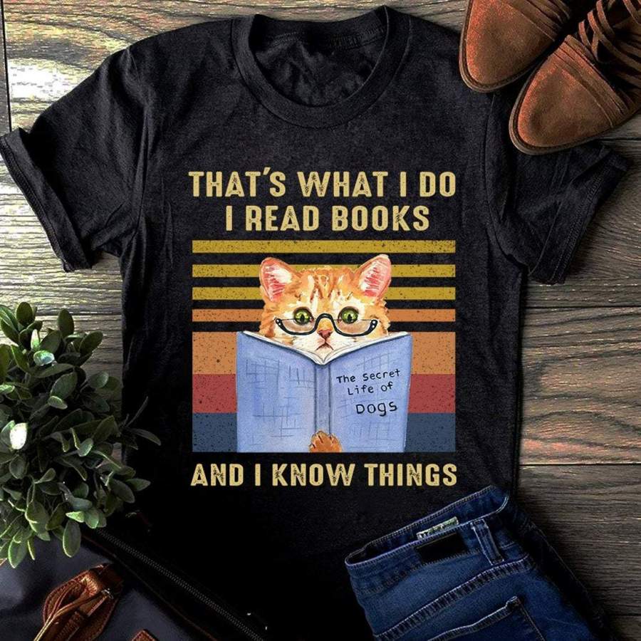 That’s What I Do I Read Books And I Know Things Cat And Reading Lovers T shirt