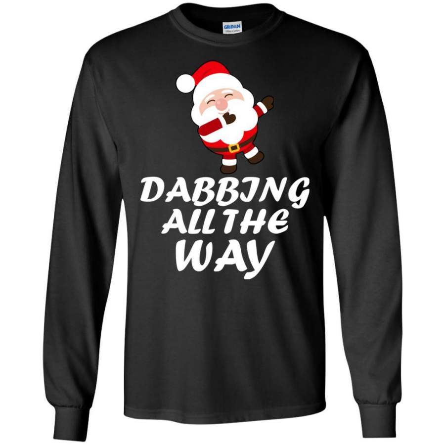 Christmas – Santa Claus Dabbing All The Way LS shirt/Sweatshirt/Hoodie